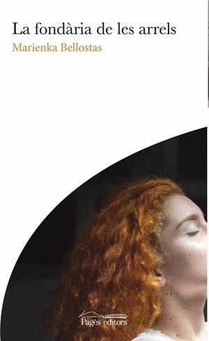 FONDÀRIA DE LES ARRELS, LA | 9788413031835 | BELLOSTAS PUIG, MARIENKA