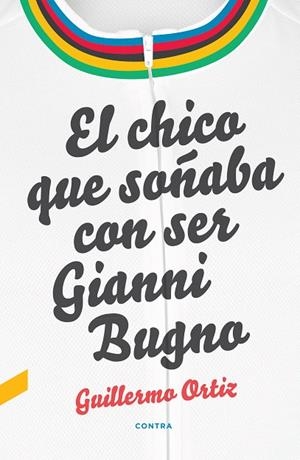 CHICO QUE SOÑABA CON SER GIANNI BUGNO, EL | 9788418282010 | ORTIZ LÓPEZ, GUILLERMO