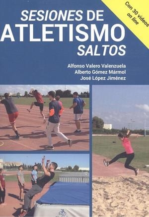 SESIONES DE ATLETISMO. SALTOS | 9788495353382 | VALERO VALENZUELA, ALFONSO / GÓMEZ MÁRMOL, ALBERTO