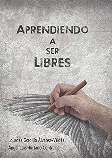 APRENDIENDO A SER LIBRES | 9788412111576 | GORDILLO, LOURDES / HURTADO, ANGEL LUIS