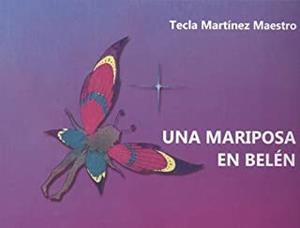 MARIPOSA EN BELEN, UNA | 9788418290213 | MARTINEZ MAESTRO, TECLA