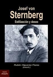 JOSEF VON STERNBERG. ESTILIZACIÓN Y DESEO | 9788412153859 | HIGUERAS FLORES, RUBÉN