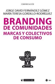 BRANDING DE COMUNIDADES. MARCAS Y COLECTIVOS DE CONSUMO | 9788491807148 | FERNÁNDEZ GÓMEZ, JORGE DAVID / GORDILLO-RODRÍGUEZ, MARÍA TERESA