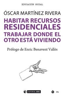 HABITAR RECURSOS RESIDENCIALES. TRABAJAR DONDE EL OTRO ESTÁ VIVIENDO | 9788491807230 | MARTÍNEZ RIVERA, ÓSCAR