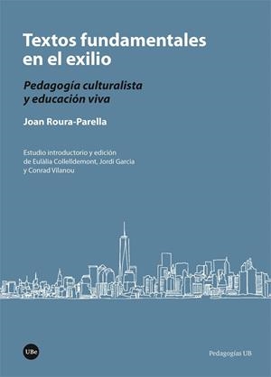 TEXTOS FUNDAMENTALES EN EL EXILIO. PEDAGOGÍA CULTURALISTA Y EDUCACIÓN VIVA | 9788491682943 | ROURA-PARELLA, JOAN