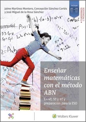 ENSEÑAR MATEMÁTICAS CON EL MÉTODO ABN. EN 4º, 5º Y 6º Y PREPARACIÓN PARA LA ESO | 9788499872018 | MARTÍNEZ MONTERO, JAIME / SÁNCHEZ CORTÉS, CONCEPCIÓN / DE LA ROSA SÁNCHEZ, JOSÉ MIGUEL