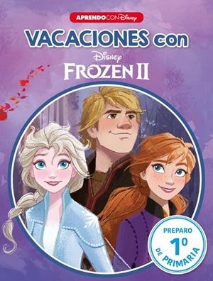 VACACIONES CON FROZEN II. PREPARO 1º DE PRIMARIA | 9788417630720 | DISNEY,