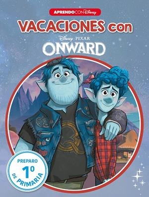 VACACIONES CON ONWARD. PREPARO 1º DE PRIMARIA | 9788417630676 | DISNEY,