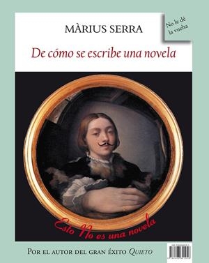 MONÓCULO-DE CÓMO SE ESCRIBE UNA NOVELA | 9788496601956 | SERRA, MARIUS
