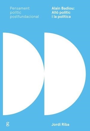 ALAIN BADIOU: ALLÒ POLÍTIC I LA POLÍTICA | 9788417341626 | RIBA MIRALLES, JORDI