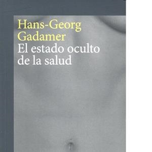 ESTADO OCULTO DE LA SALUD, EL | 9788416919246 | GADAMER, HANS-GEORG
