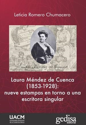 LAURA MÉNDEZ DE CUENCA (1853-1928) : NUEVE ESTAMPAS EN TORNO A UNA ESCRITORA SINGULAR | 9788417341022 | ROMERO CHUMACERO, LETICIA