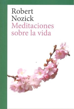MEDITACIONES SOBRE LA VIDA | 9788417341251 | NOZICK, ROBERT