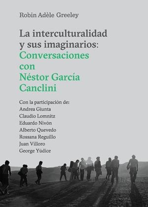 INTERCULTURALIDAD Y SUS IMAGINARIOS, LA | 9788417341909 | GREELEY, ROBIN ADÈLE