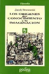 ORÍGENES DEL CONOCIMIENTO Y LA IMAGINACIÓN, LOS | 9788474321326 | BRONOWSKI, JACOB
