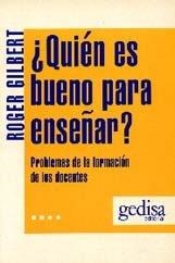 ¿QUIÉN ES BUENO PARA ENSEÑAR? | 9788474321753 | GILBERT, ROGER