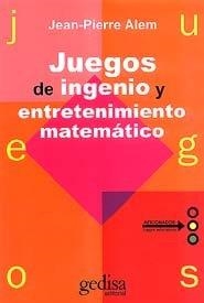 JUEGOS DE INGENIO Y ENTRETENIMIENTO MATEMÁTICO | 9788474321999 | ALEM, JEAN-PIERRE