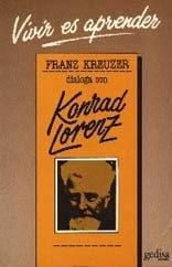 VIVIR ES APRENDER. CONVERSACIONES CON KONRAD LORENZ | 9788474322965 | KREUZER, FRANZ