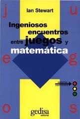 INGENIOSOS ENCUENTROS ENTRE JUEGO Y MATEMÁTICA | 9788474324082 | STEWART, IAN