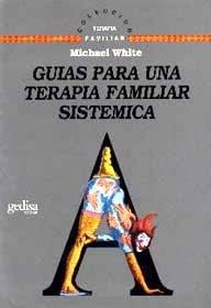 GUÍAS PARA UNA TERAPIA FAMILIAR SISTÉMICA | 9788474324761 | WHITE, MICHAEL