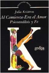 AL COMIENZO ERA EL AMOR | 9788474325942 | KRISTEVA, JULIA