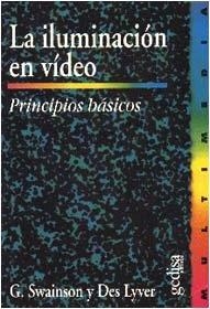ILUMINACIÓN EN VIDEO, LA | 9788474326277 | SWAINSON G. / LYVER, DES