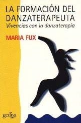 FORMACIÓN DEL DANZATERAPEUTA, LA | 9788474326413 | FUX, MARÍA