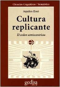 CULTURA REPLICANTE | 9788474326444 | ESTÉ, AQUILES