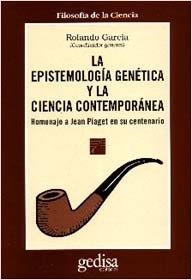 EPISTEMOLOGÍA GENÉTICA Y LA CIENCIA CONTEMPORÁNEA, LA | 9788474326451 | GARCÍA, ROLANDO