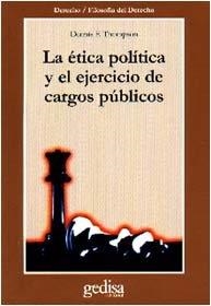 ÉTICA POLÍTICA Y EL EJERCICIO DE CARGOS PÚBLICOS, LA | 9788474326482 | THOMPSON, DENNIS F.
