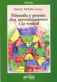 FILOSOFÍA Y POESÍA: DOS APROXIMACIONES A LA VERDAD | 9788474326789 | VATTIMO, GIANNI