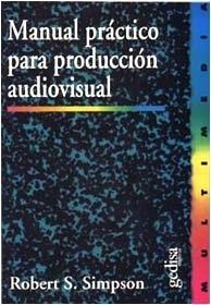 MANUAL PRÁCTICO PARA PRODUCCIÓN AUDIOVISUAL | 9788474326840 | SIMPSON, ROBERT