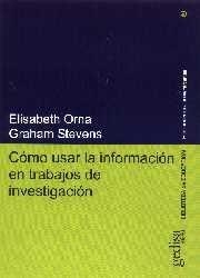 COMO USAR LA INFORMACIÓN PARA TRABAJOS DE INVESTIGACIÓN | 9788474326970 | ORNA, ELIZABETH / ESTEVENS, GRAHAM