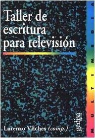 TALLER DE ESCRITURA PARA TELEVISIÓN | 9788474327120 | VILCHES, LORENZO