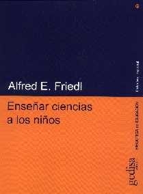 ENSEÑAR CIENCIAS A LOS NIÑOS | 9788474327236 | FRIEDL, ALFRED