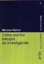 CÓMO ESCRIBIR TRABAJOS DE INVESTIGACIÓN | 9788474327243 | WALKER, MELISSA