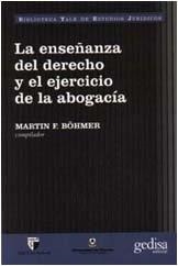 ENSEÑANZA DEL DERECHO Y EL EJERCICIO DE LA ABOGACÍA, LA | 9788474327694 | BÖHMER, MARTIN F.