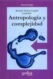 ANTROPOLOGÍA Y COMPLEJIDAD | 9788474328165 | PEREZ TAYLOR, RAFAEL