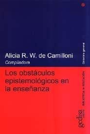 OBSTÁCULOS EPISTEMOLÓGICOS EN LA ENSEÑANZA, LOS | 9788474328554 | CAMILLONI, ALICIA