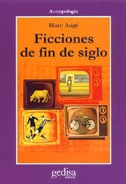 FICCIONES DE FIN DE SIGLO | 9788474328677 | AUGÉ, MARC