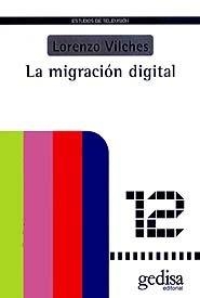 MIGRACIÓN DIGITAL, LA | 9788474329223 | VILCHES, LORENZO