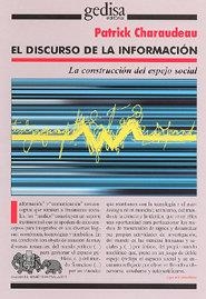 DISCURSO DE LA INFORMACIÓN MEDIÁTICA, EL | 9788474329537 | CHARAUDEAU, PATRICK