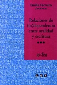 RELACIONES DE (IN)DEPENDENCIA ENTRE ORALIDAD Y ESCRITURA | 9788474329551 | FERREIRO, EMILIA
