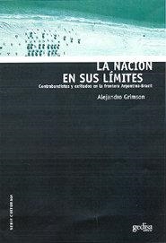 NACIÓN EN SUS LÍMITES, LA | 9788474329957 | GRIMSON, ALEJANDRO