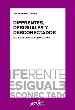 DIFERENTES, DESIGUALES Y DESCONECTADOS | 9788497840446 | GARCÍA CANCLINI, NESTOR