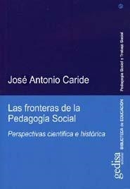 FRONTERAS DE LA PEDAGOGÍA SOCIAL, LAS | 9788497840743 | CARIDE, JOSÉ ANTONIO