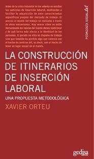 CONSTRUCCIÓN DE ITINERARIOS DE INSERCIÓN LABORAL, LA | 9788497842068 | ORTEU, XAVIER