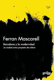 BARCELONA Y LA MODERNIDAD | 9788497842396 | MASCARELL I CANALDA, FERRAN