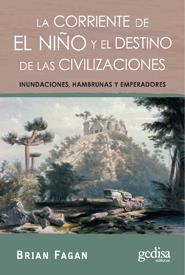 CORRIENTE DE EL NIÑO  Y EL DESTINO DE LAS CIVILIZACIONES, LA | 9788497843041 | FAGAN, BRIAN