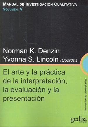 ARTE Y LA PRÁCTICA DE LA INTERPRETACIÓN, LA EVALUACIÓN Y LA PRESENTACIÓN, EL | 9788497843126 | DENZIN, NORMAN K. / LINCOLN, YVONNA S.